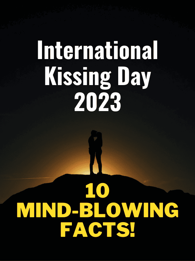 “Unveiling International Kissing Day 2023: 10 Mind-Blowing Facts!”